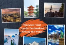 Top Must-Visit Tourist Destinations Around The World world
