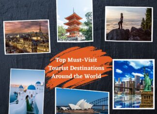 Top Must-Visit Tourist Destinations Around The World world
