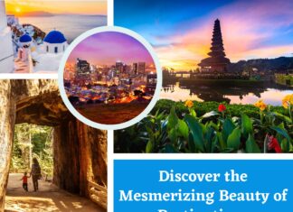 Discover The Mesmerizing Beauty Of Destinations beauty
