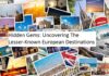 Hidden Gems: Uncovering The Lesser-Known European Destinations European